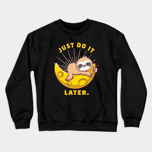 Just Do It Later Crewneck Sweatshirt by Polos